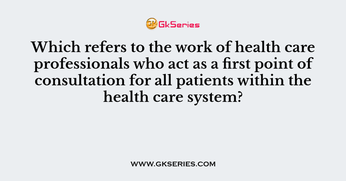 Which refers to the work of health care professionals