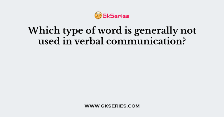 which-type-of-word-is-generally-not-used-in-verbal-communication