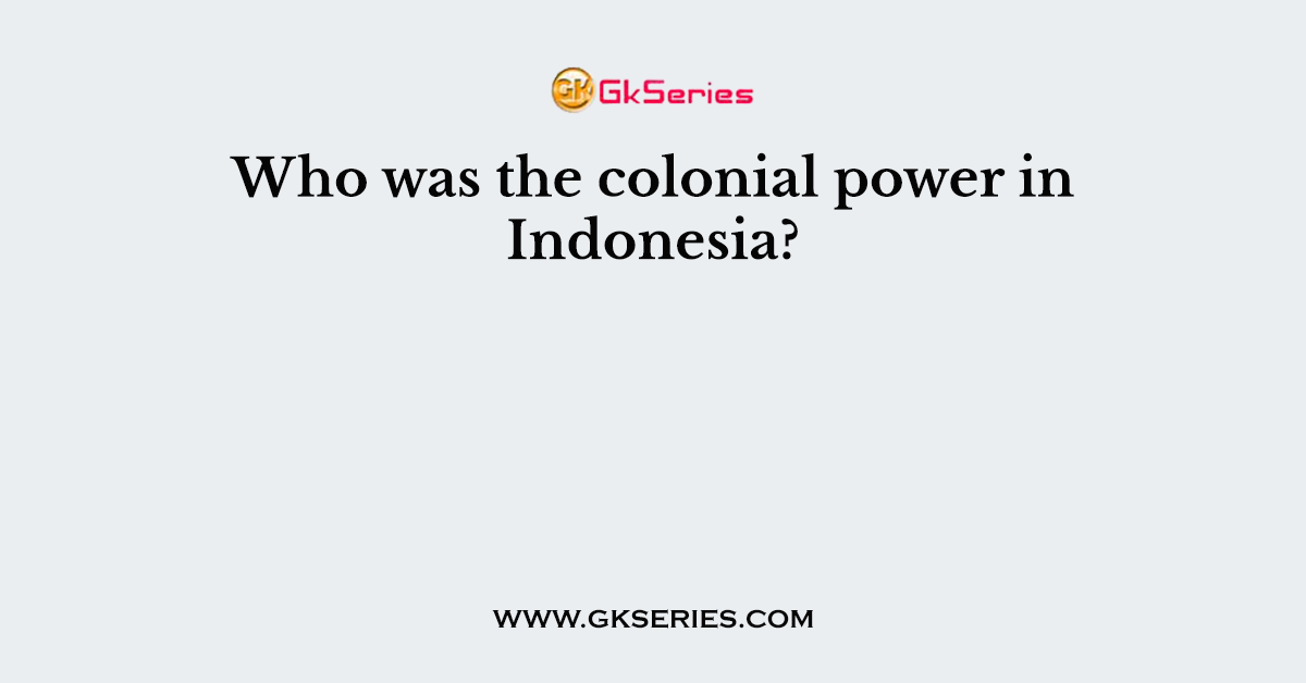 Who was the colonial power in Indonesia?
