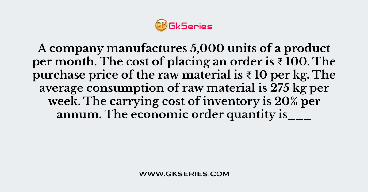 A company manufactures 5,000 units of a product per month