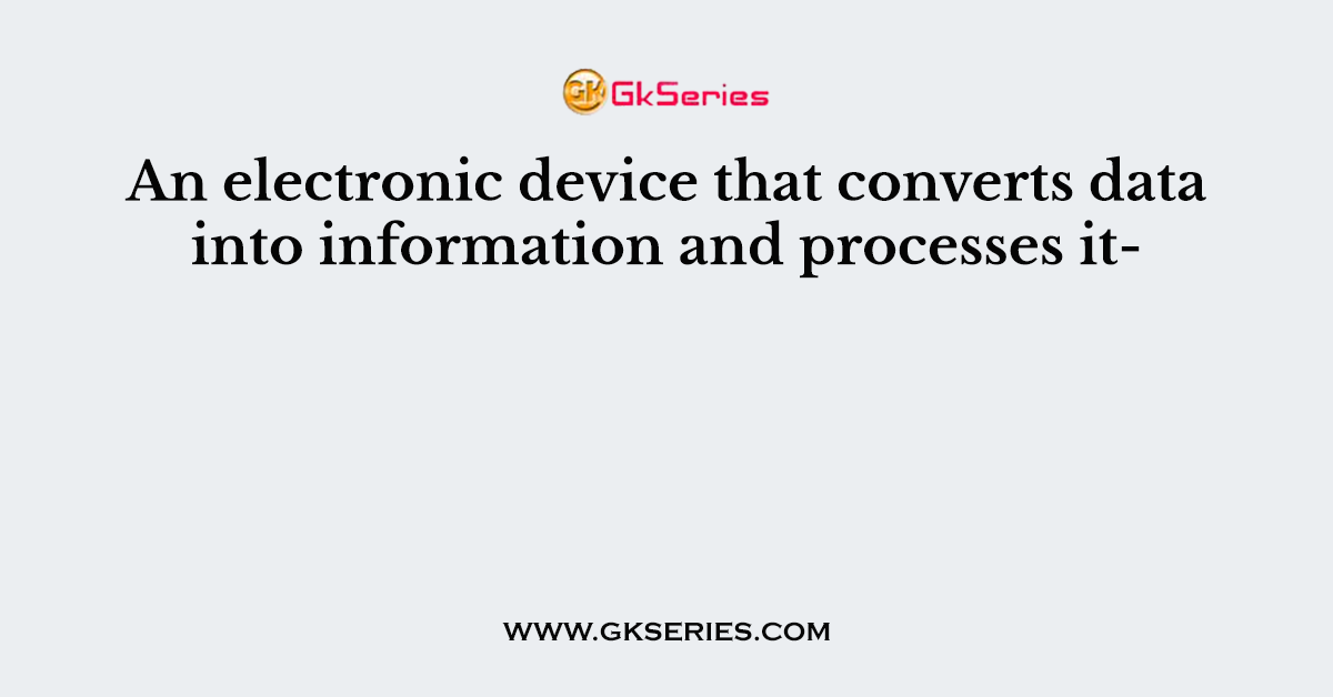 An electronic device that converts data into information and processes it-