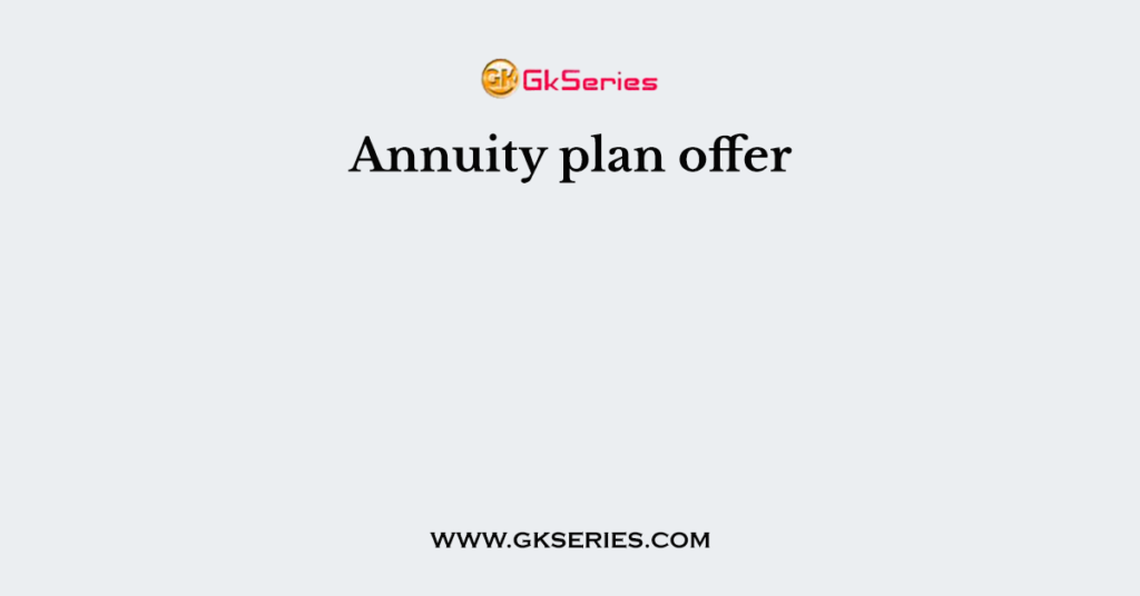 Annuity plan offer