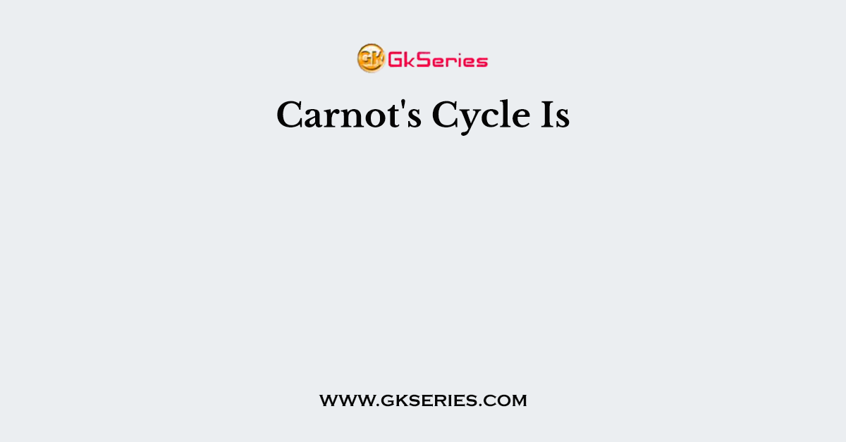 Carnot's Cycle Is