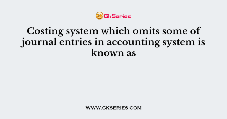 costing-system-which-omits-some-of-journal-entries-in-accounting-system