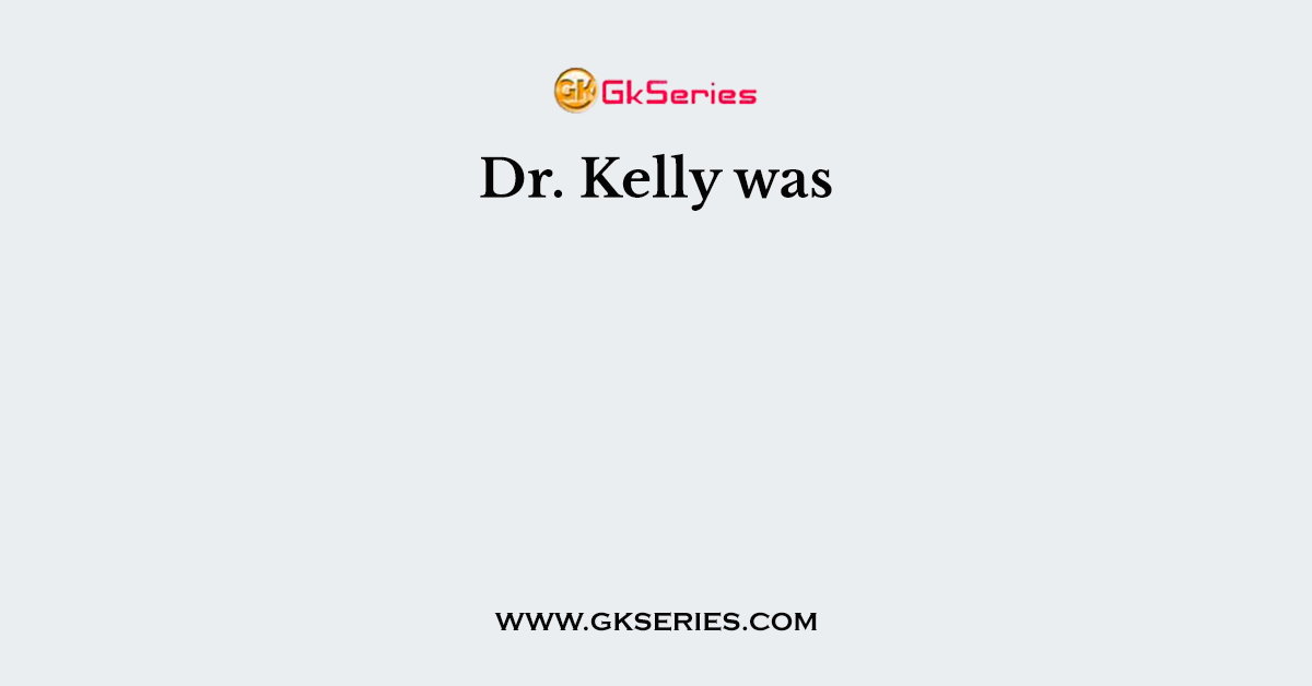 Dr. Kelly was