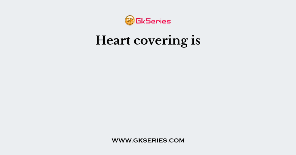 Heart covering is