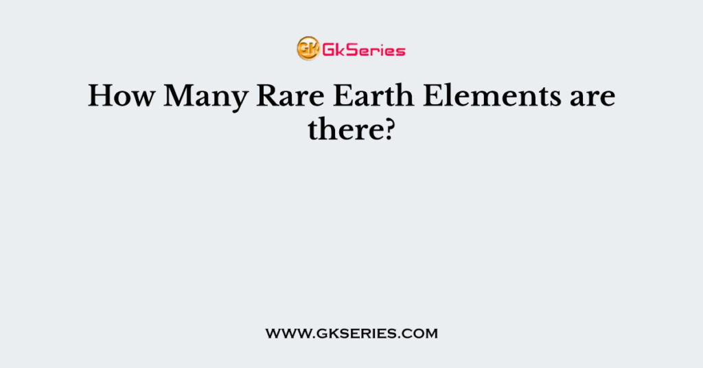 How Many Rare Earth Elements are there?