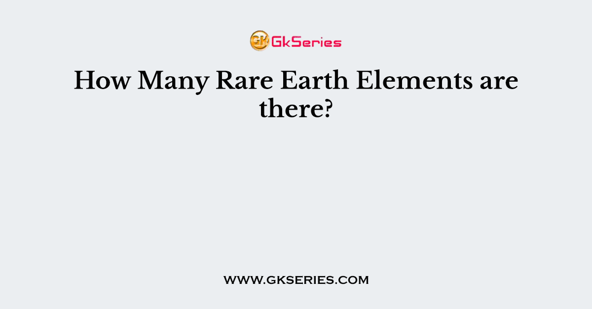 How Many Rare Earth Elements are there?