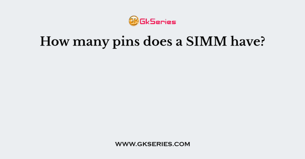 How many pins does a SIMM have?