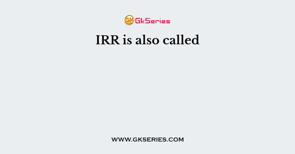 IRR is also called