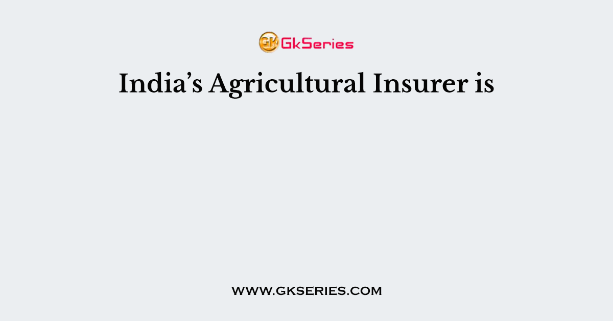 India’s Agricultural Insurer is