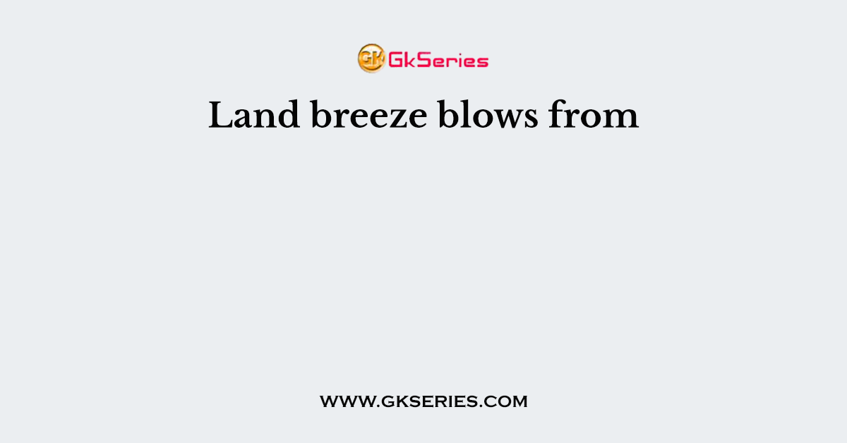 Land breeze blows from