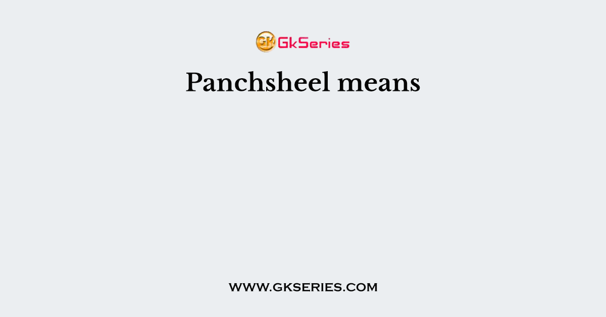 Panchsheel means