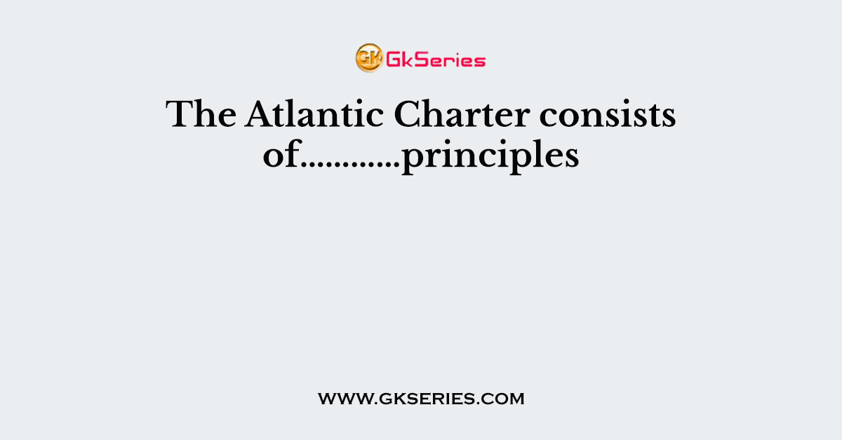 The Atlantic Charter consists of…………principles