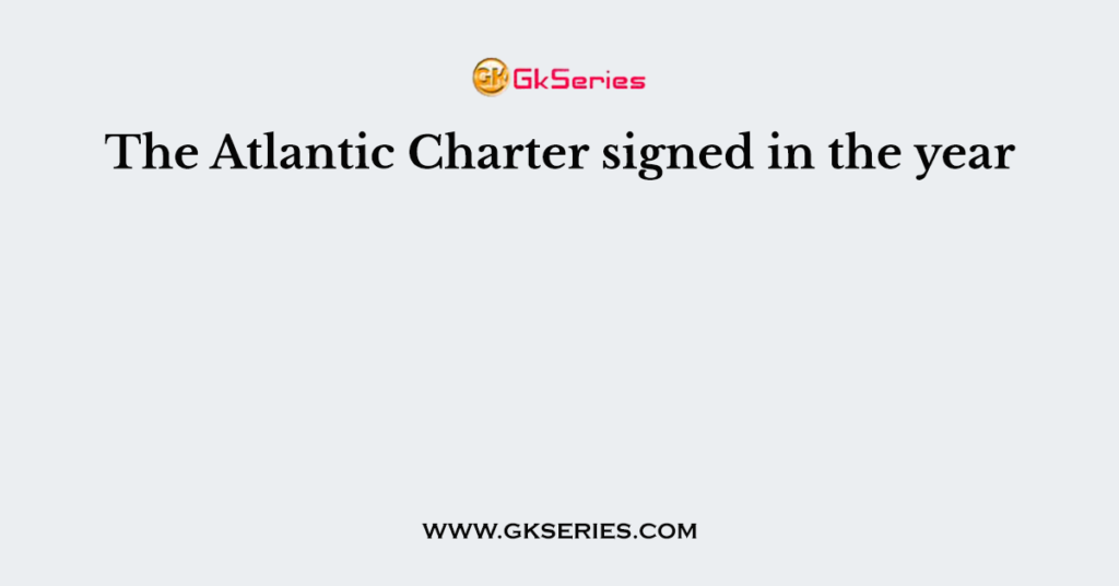 the-atlantic-charter-signed-in-the-year