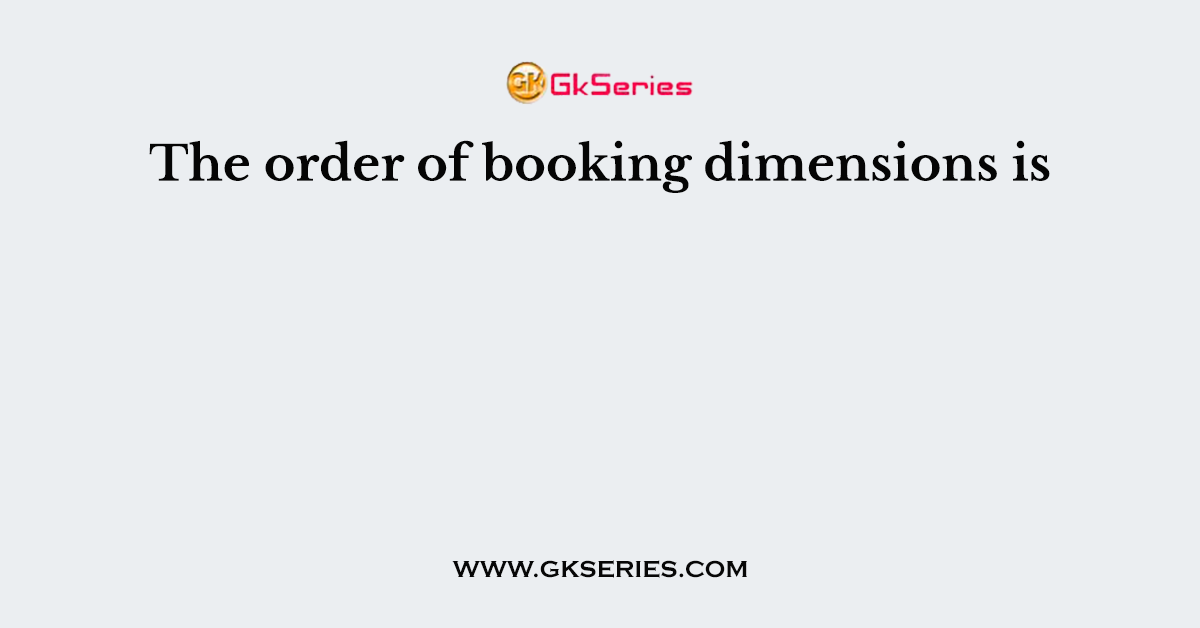 The order of booking dimensions is