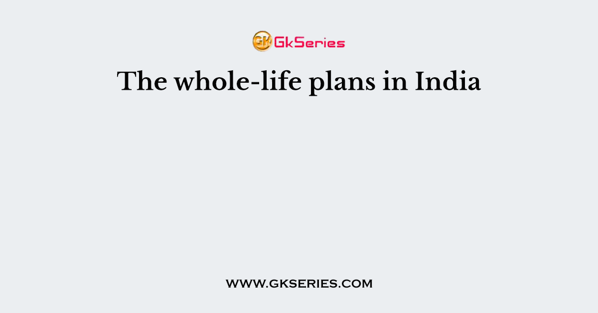 The whole-life plans in India