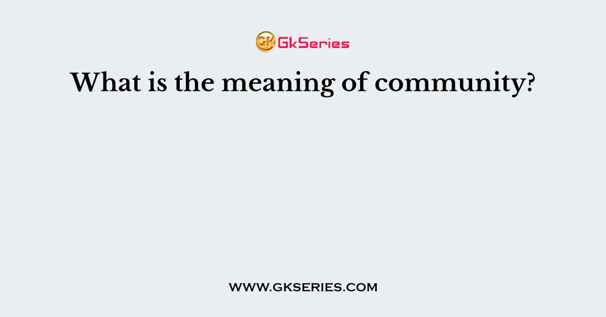 What is the meaning of community?