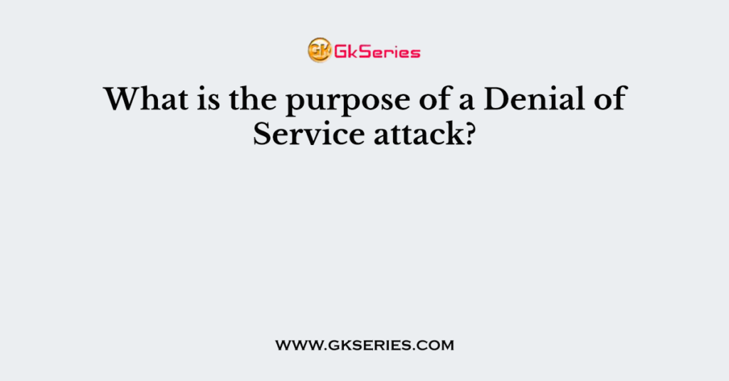 what-is-the-purpose-of-a-denial-of-service-attack