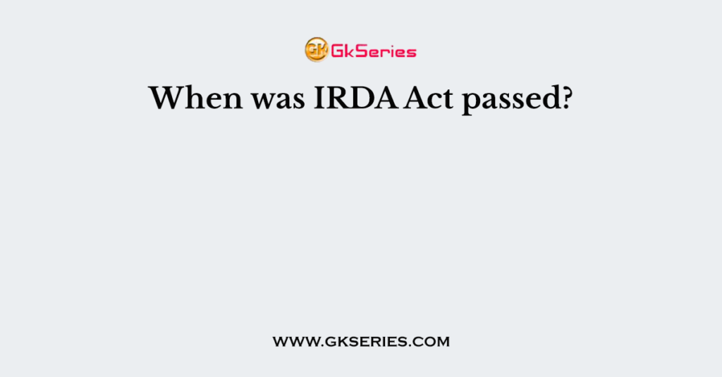 When was IRDA Act passed?