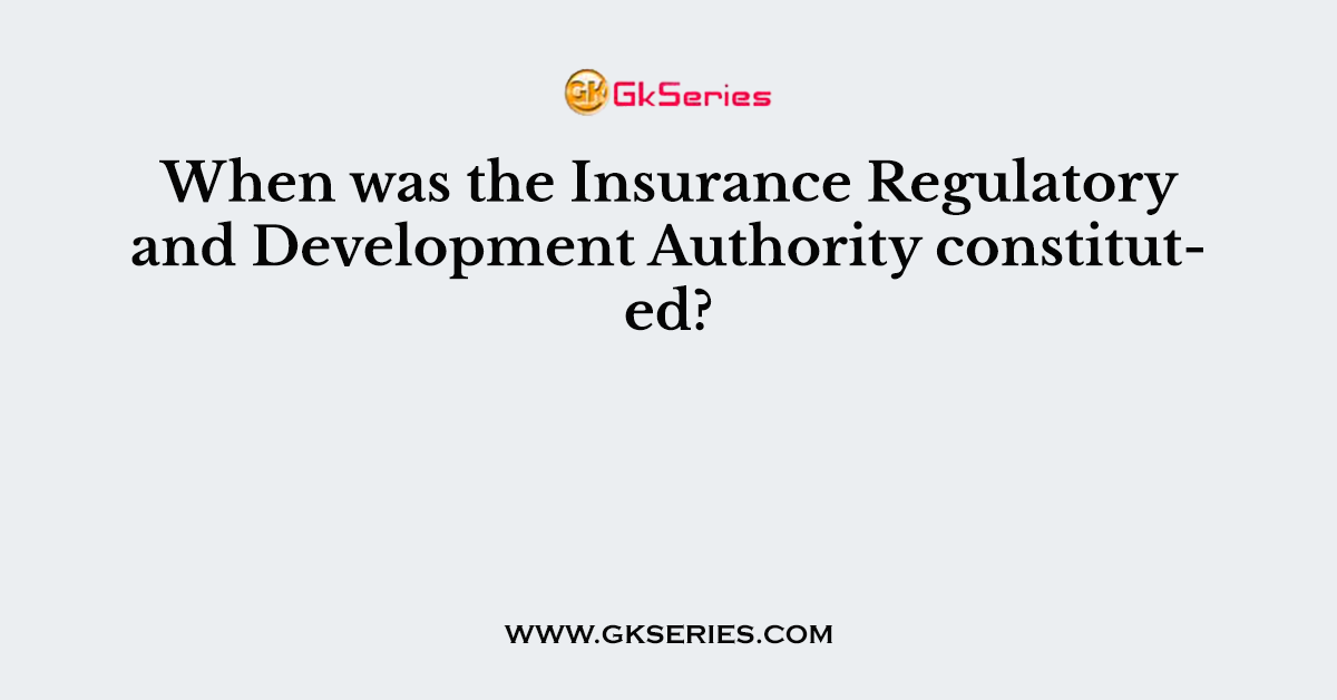 When was the Insurance Regulatory and Development Authority constituted?