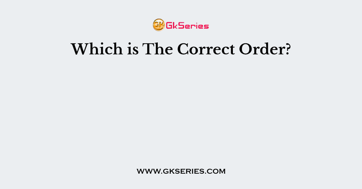 Which is The Correct Order?