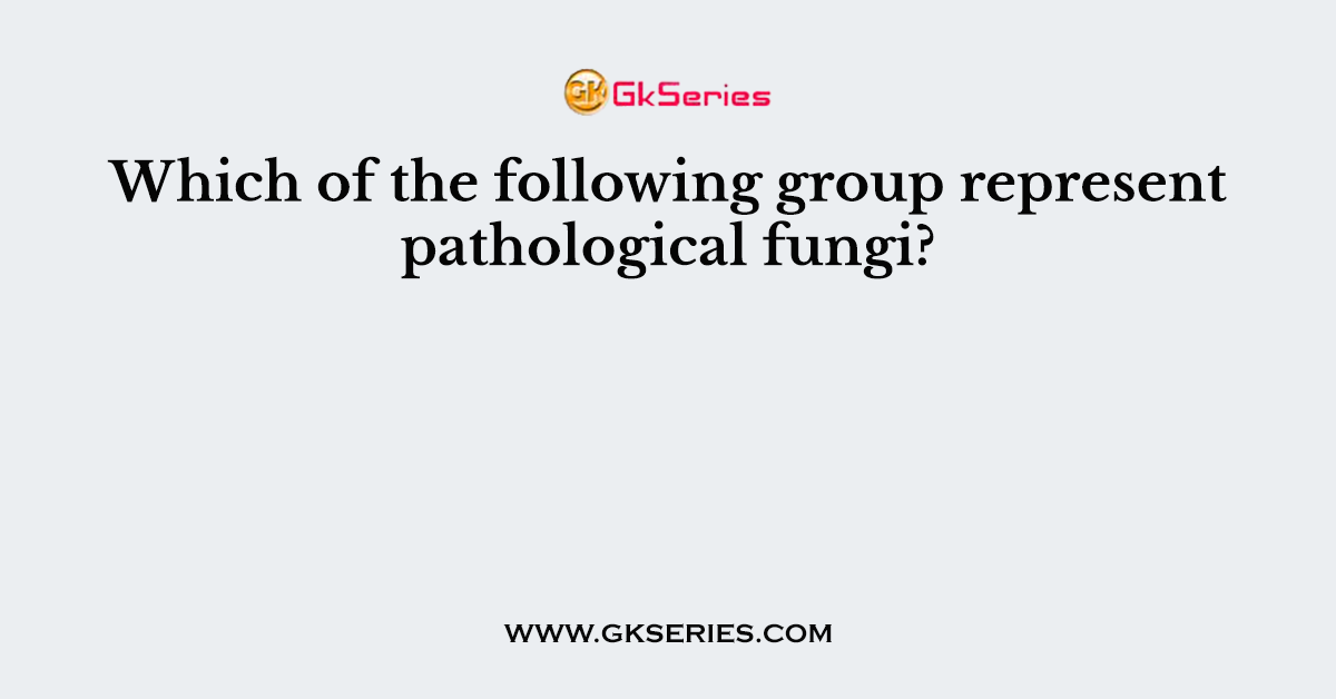 Which of the following group represent pathological fungi?
