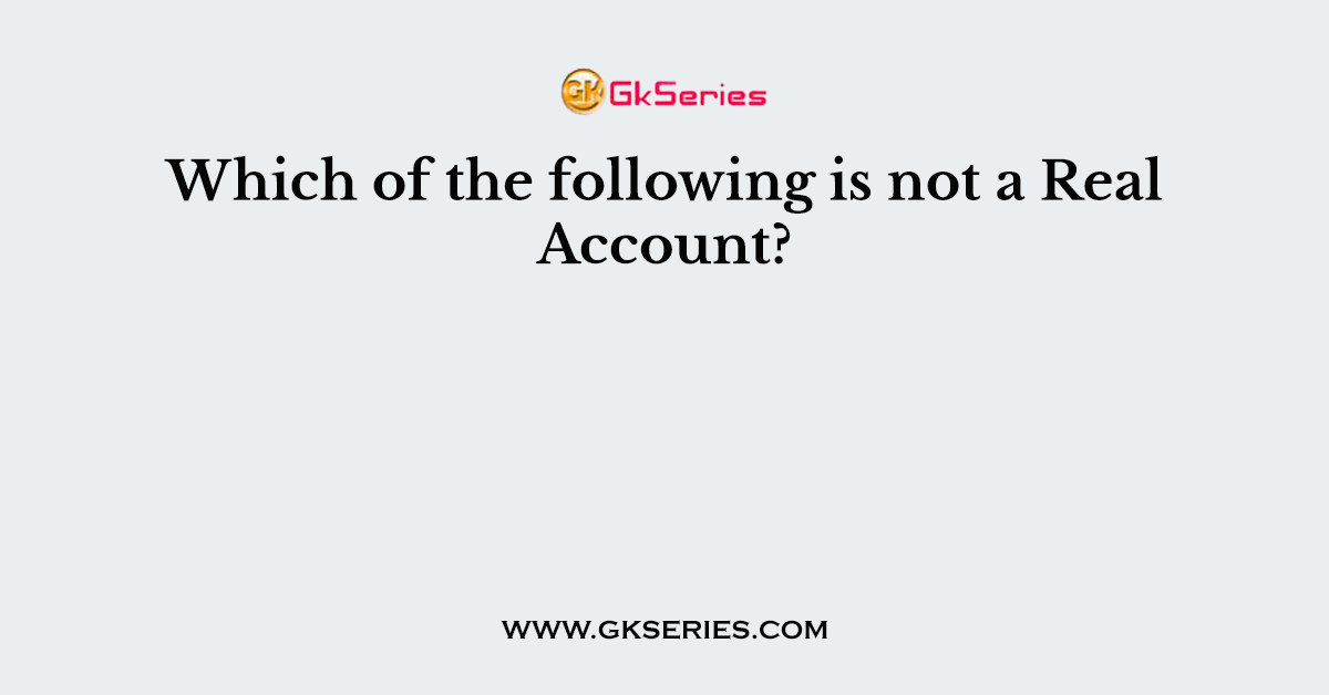 Which of the following is not a Real Account?