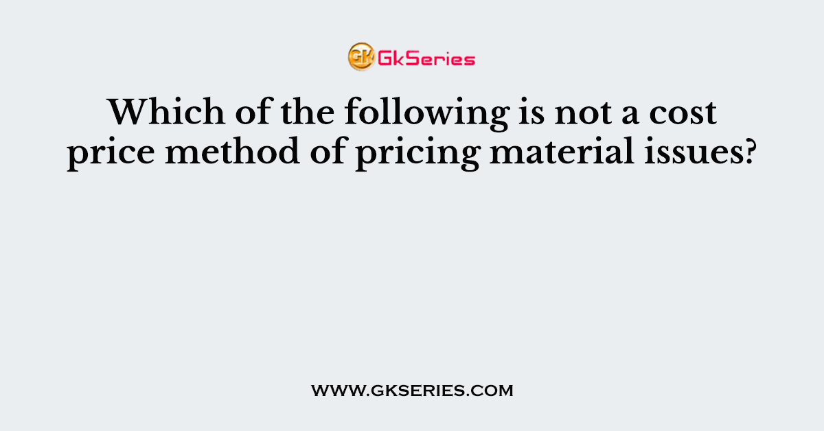Which of the following is not a cost price method of pricing material issues?