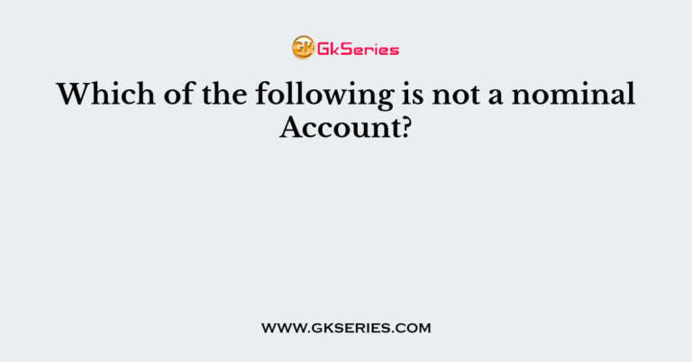 which-of-the-following-is-not-a-nominal-account