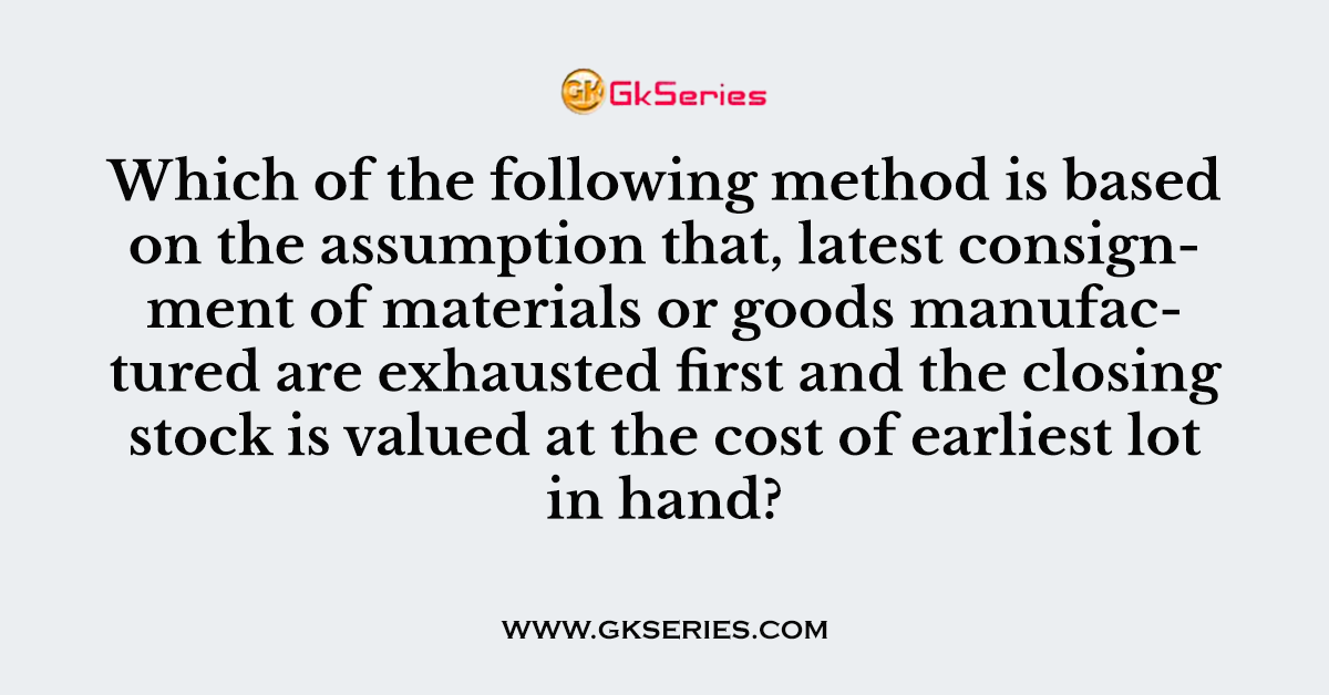 Which of the following method is based on the assumption that