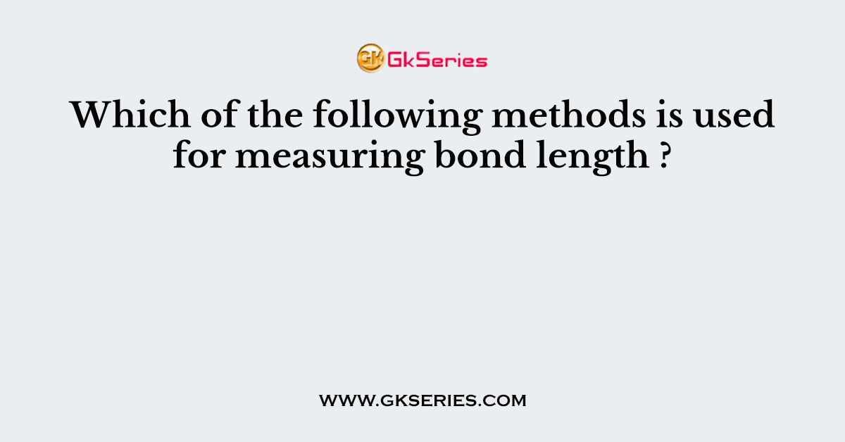 Which of the following methods is used for measuring bond length ?