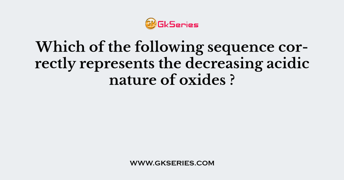 Which of the following sequence correctly represents the decreasing acidic nature of oxides ?