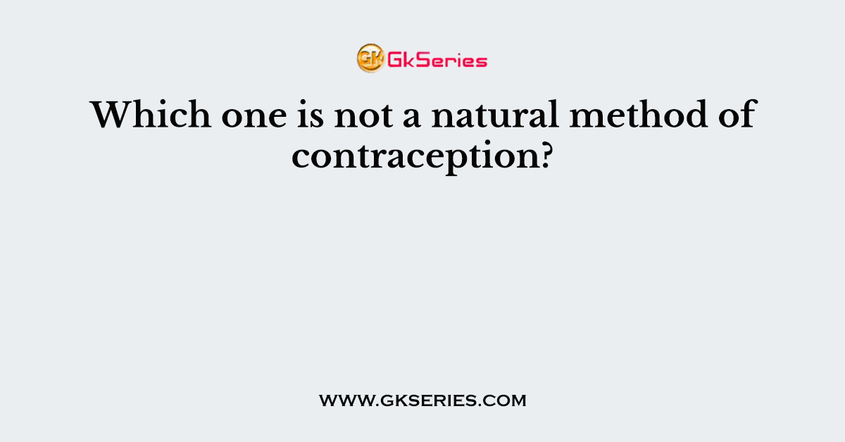 Which one is not a natural method of contraception?
