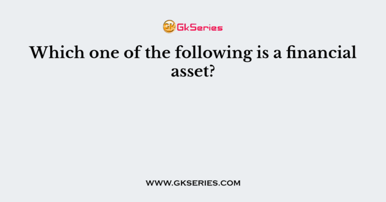 which-one-of-the-following-is-a-financial-asset