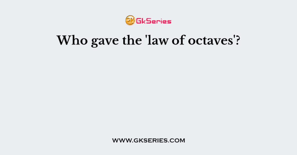 Who gave the 'law of octaves'?