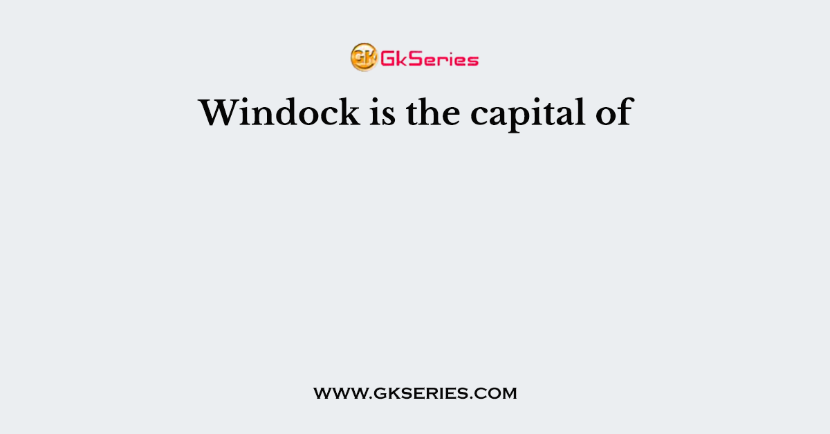 Windock is the capital of