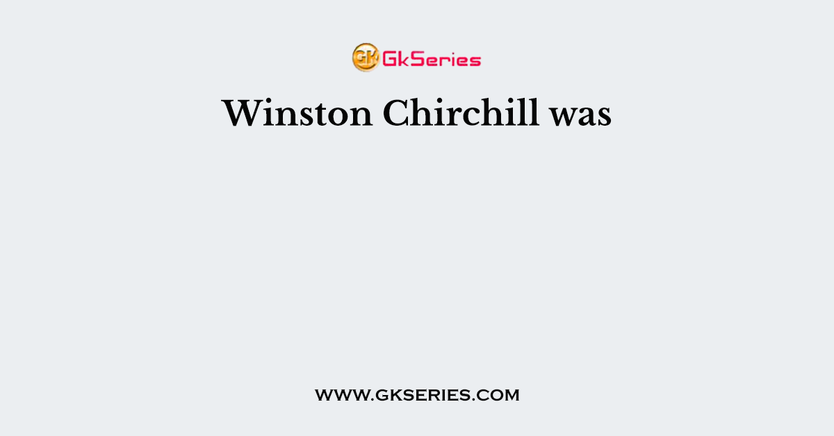 Winston Chirchill was
