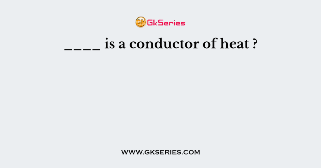 is-a-conductor-of-heat