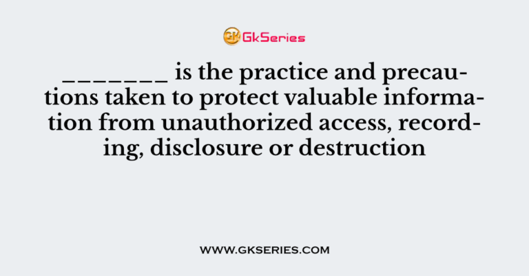 Is The Practice And Precautions Taken To Protect Valuable Information ...