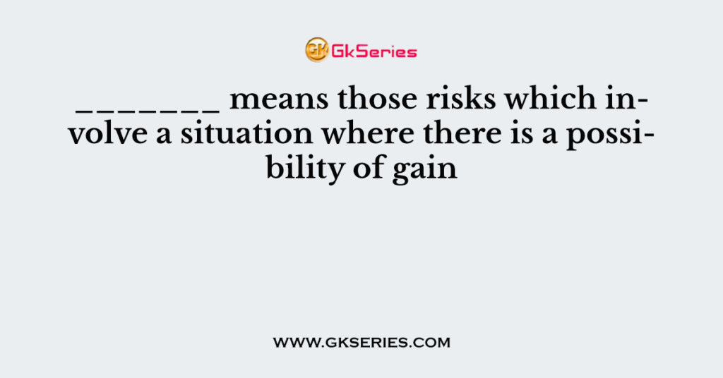 means-those-risks-which-involve-a-situation-where-there-is-a