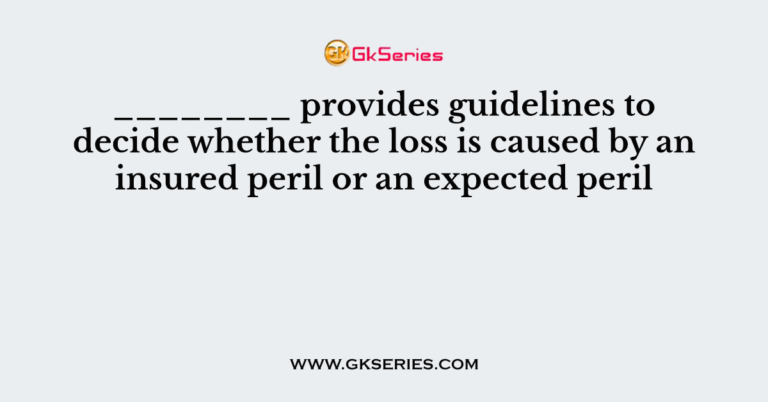 provides-guidelines-to-decide-whether-the-loss-is-caused-by-an-insured