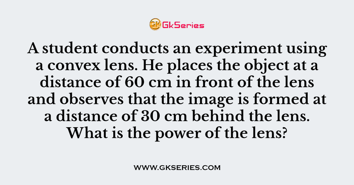 A student conducts an experiment using a convex lens