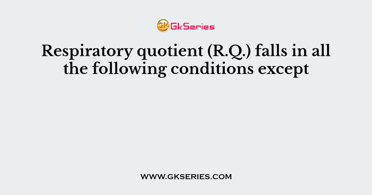 Respiratory quotient (R.Q.) falls in all the following conditions except
