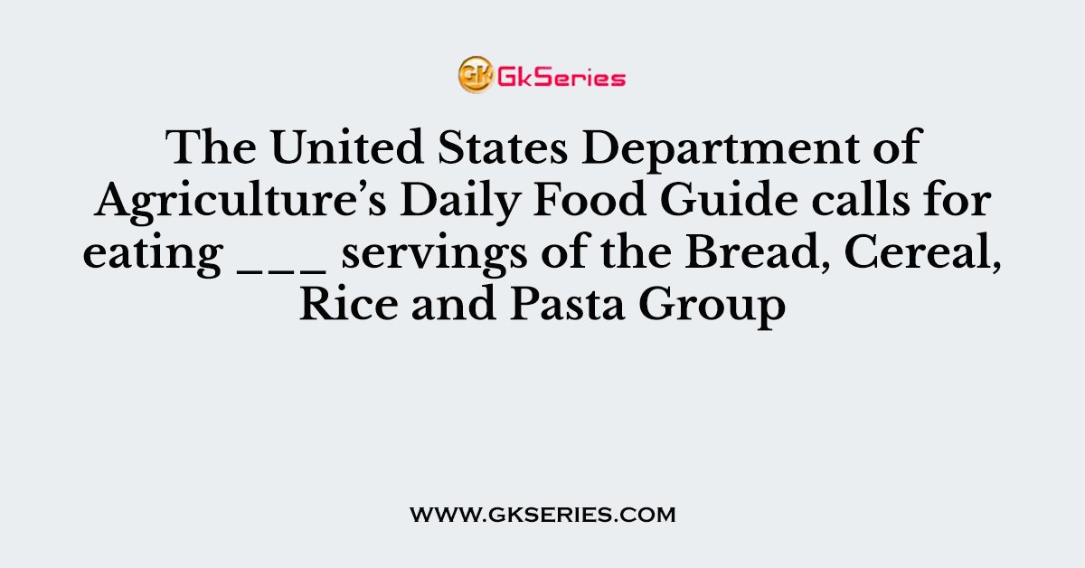 The United States Department of Agriculture’s Daily Food Guide calls