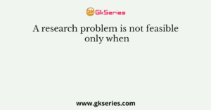 a research is feasible only when