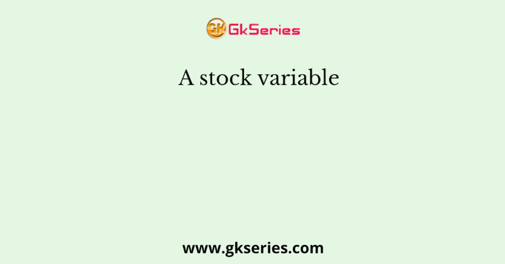 A stock variable