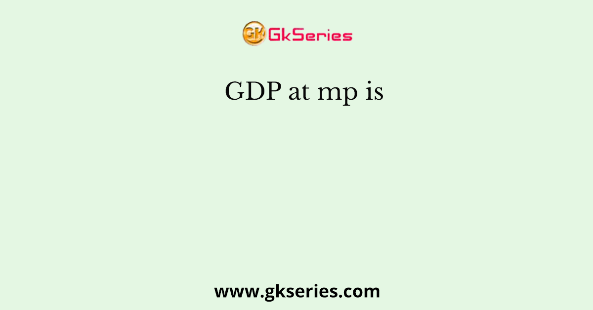GDP at mp is