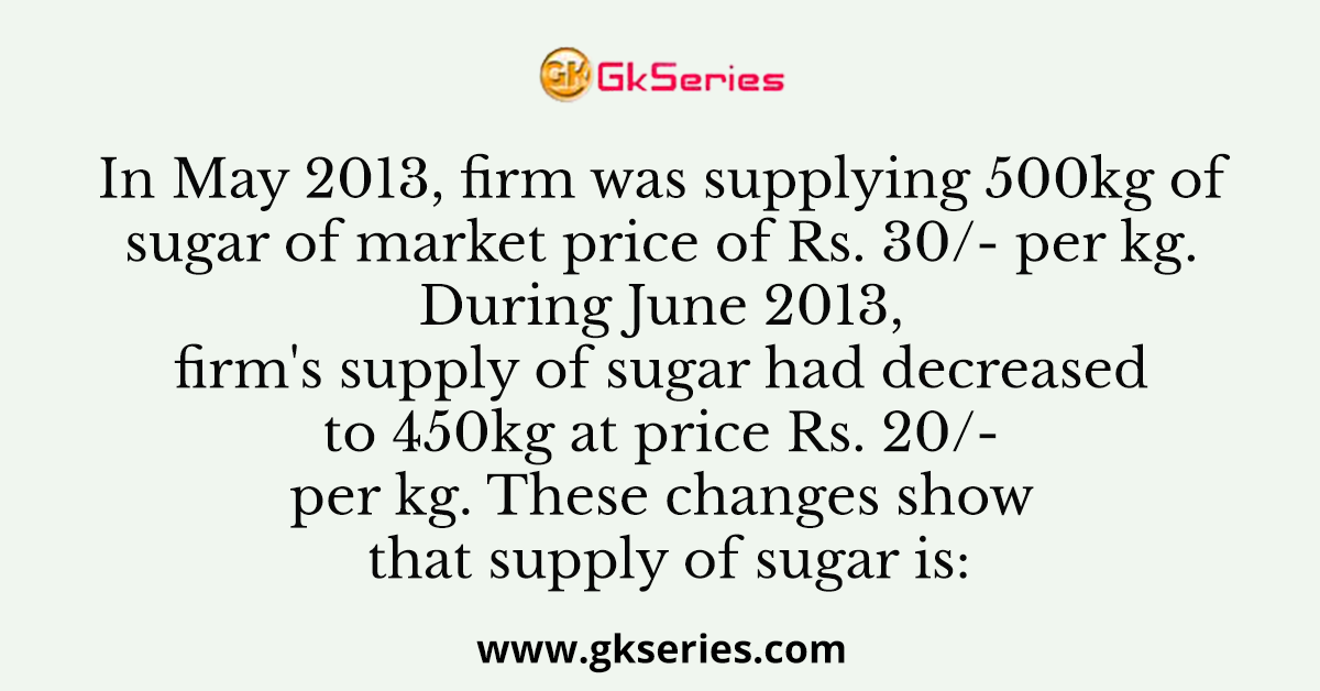In May 2013 firm was supplying 500kg of sugar of market price of Rs. 30/- per kg