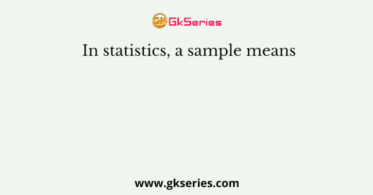 In statistics, a sample means